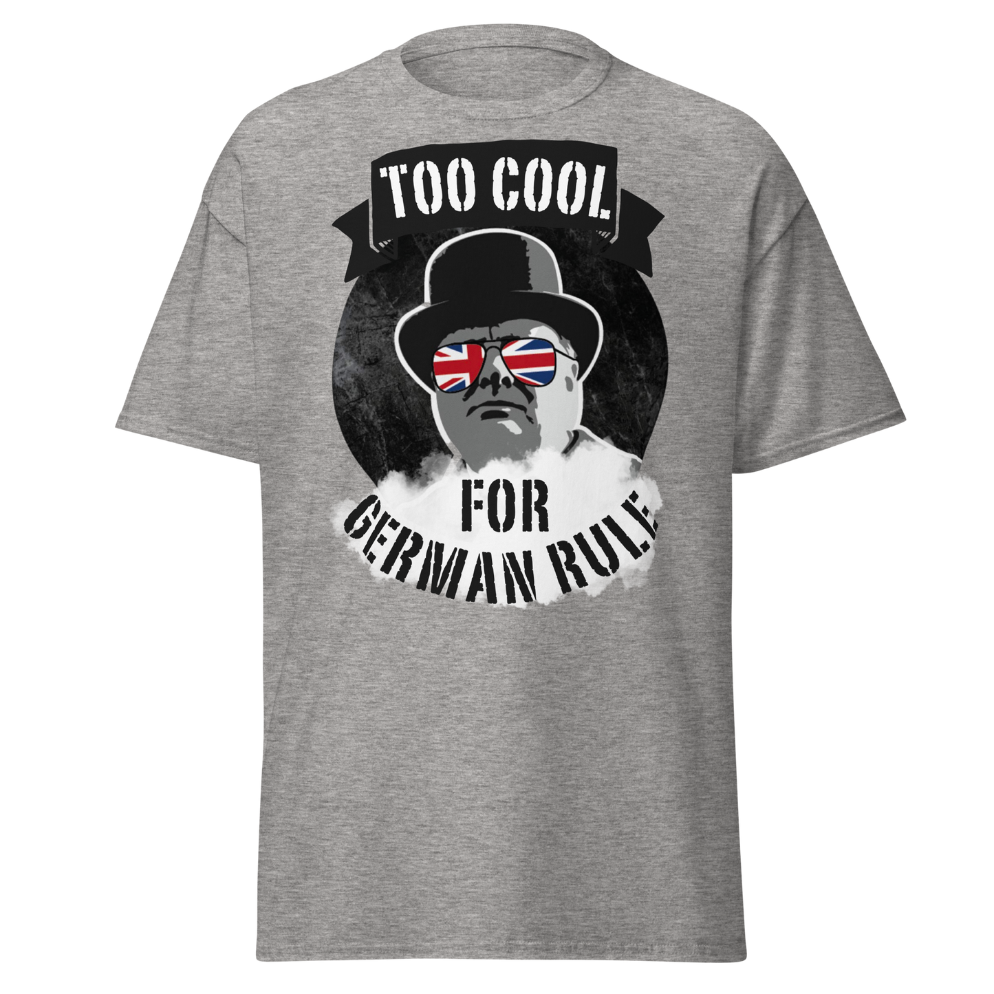 Too Cool for German Rule T-Shirt – Churchill WWII Edition