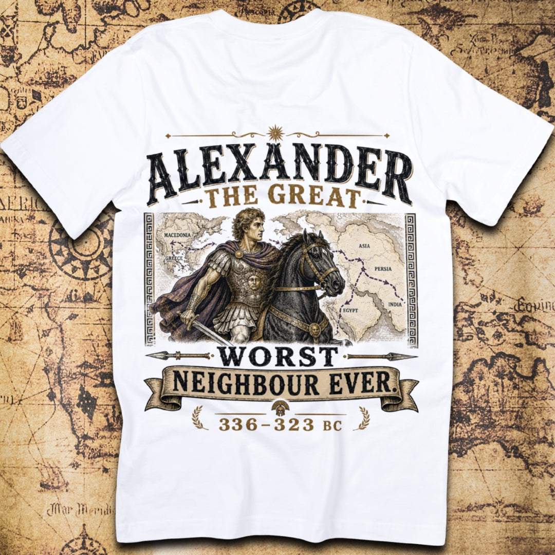 Alexander The Great: Worst Neighbour Ever T-Shirt