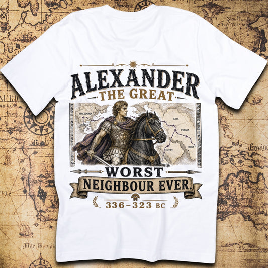 Alexander The Great: Worst Neighbour Ever T-Shirt