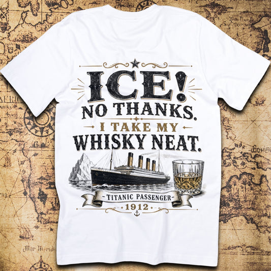 Ice! No Thanks. - Titanic Passenger T-Shirt