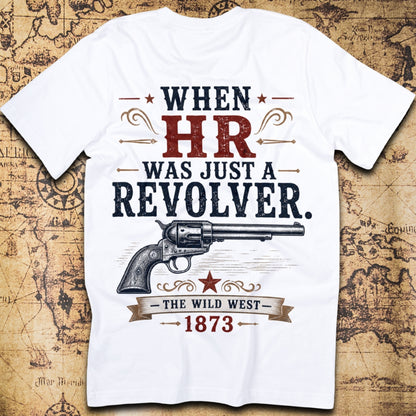 When HR Was Just A Revolver T-Shirt
