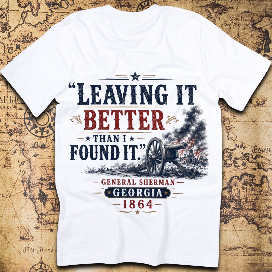 Leaving It Better Than I Found It - General Sherman T-Shirt