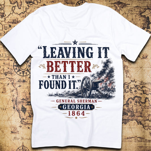 Leaving It Better Than I Found It - General Sherman T-Shirt