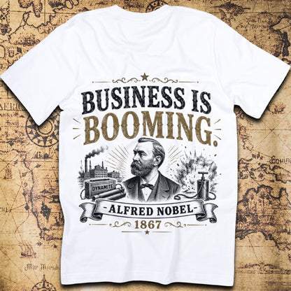 Business Is Booming - Alfred Nobel T-Shirt
