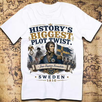 History's Biggest Plot Twist - Jean-Baptiste Bernadotte T-Shirt
