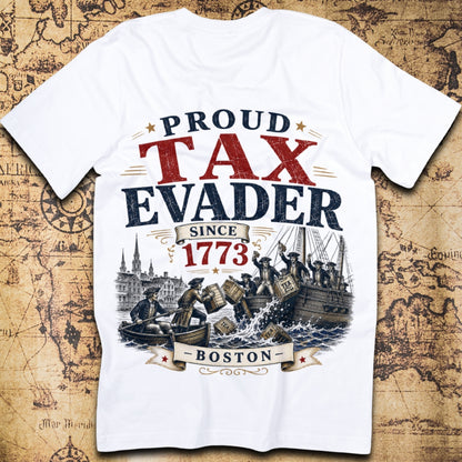 Proud Tax Evader Since 1773 - Boston T-Shirt