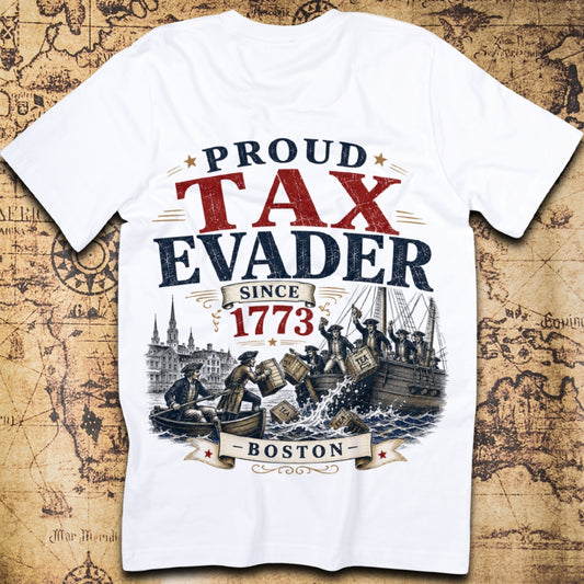 Proud Tax Evader Since 1773 - Boston T-Shirt