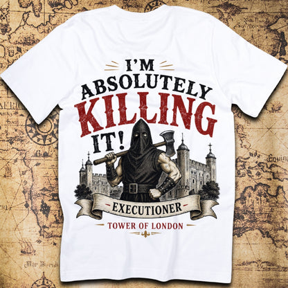 I'm Absolutely Killing It! - Tower of London T-Shirt