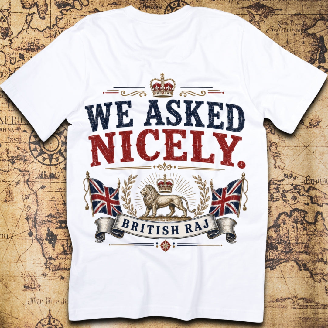 We Asked Nicely - British Raj T-Shirt