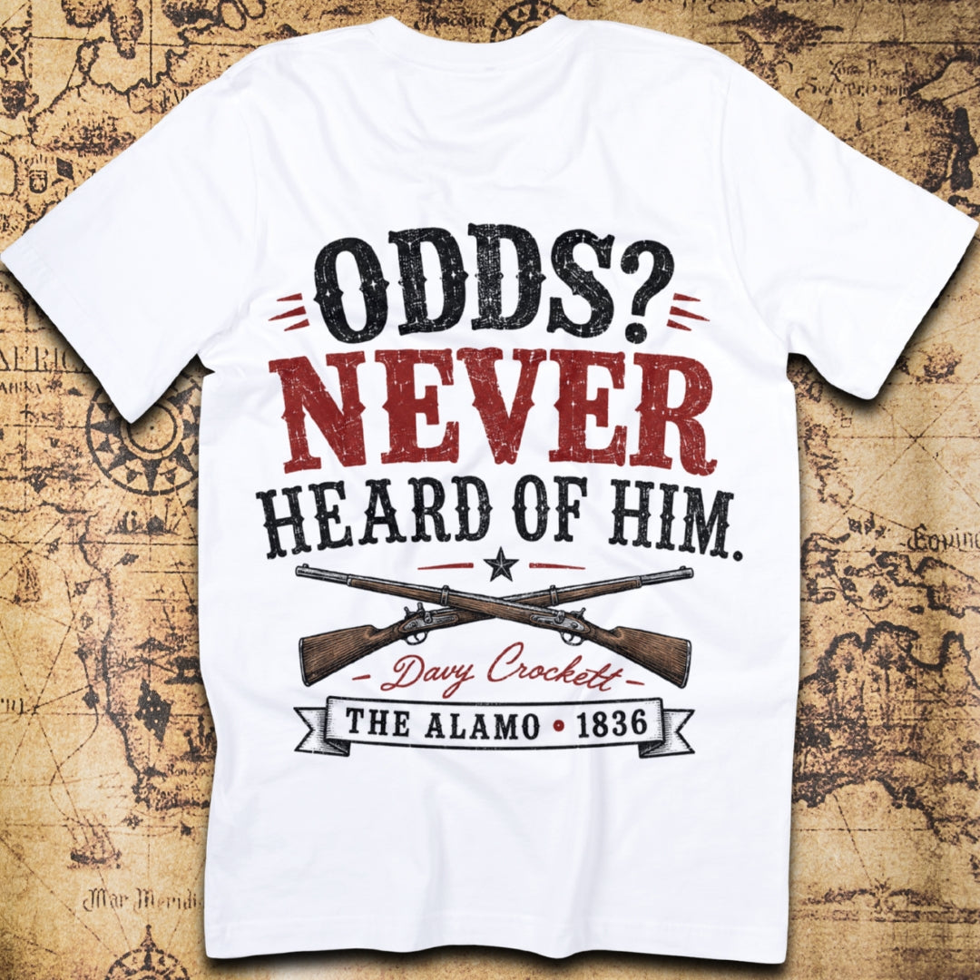 Odds? Never Heard Of Him - Davy Crockett T-Shirt