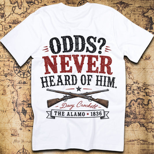 Odds? Never Heard Of Him - Davy Crockett T-Shirt
