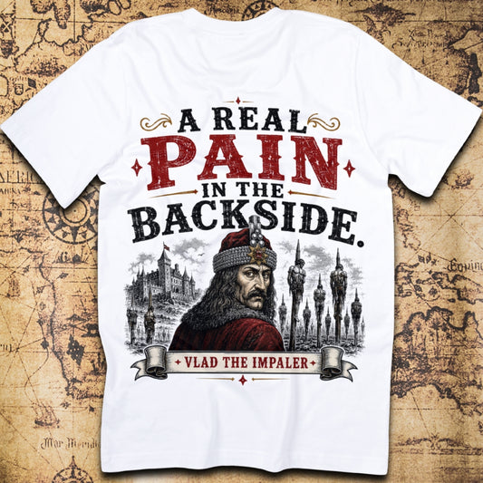 A Real Pain In The Backside - Vlad The Impaler T-Shirt