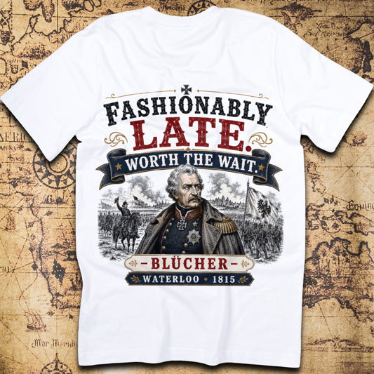 Fashionably Late. Worth The Wait. - Blücher T-Shirt