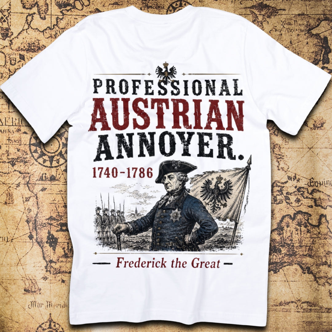 Professional Austrian Annoyer - Frederick the Great T-Shirt