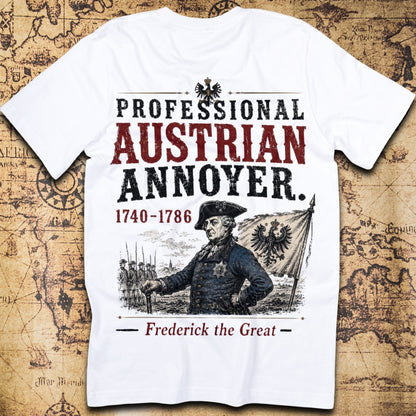 Professional Austrian Annoyer - Frederick the Great T-Shirt