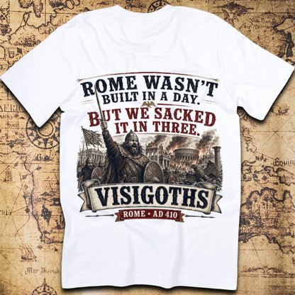 Rome Wasn't Built In A Day, But We Sacked It In Three T-Shirt