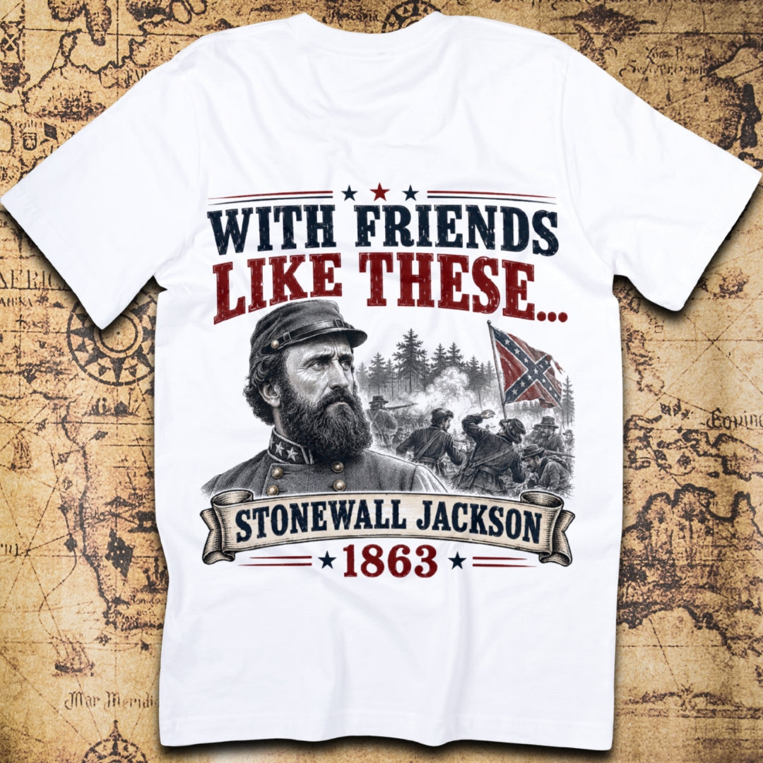 With Friends Like These... - Stonewall Jackson T-Shirt