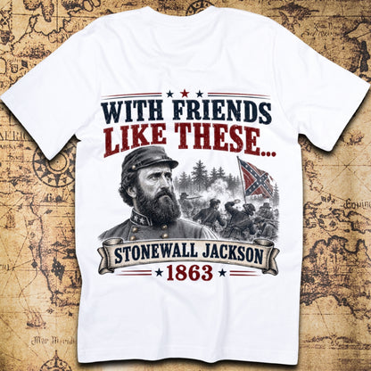 With Friends Like These... - Stonewall Jackson T-Shirt