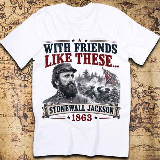With Friends Like These... - Stonewall Jackson T-Shirt