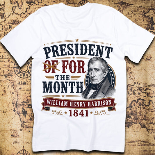 President For The Month - William Henry Harrison T-Shirt