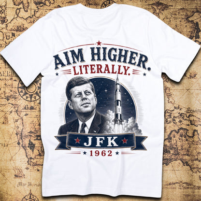 Aim Higher. Literally. - JFK T-Shirt