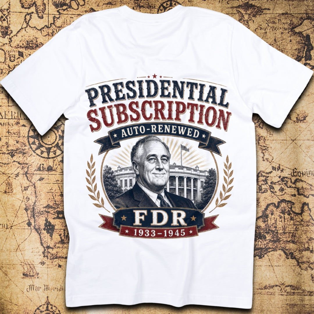 Presidential Subscription: Auto-Renewed - FDR T-Shirt