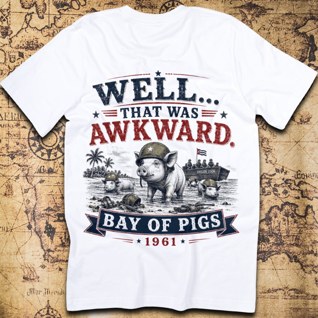 Well... That Was Awkward - Bay of Pigs T-Shirt