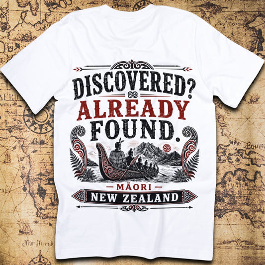 Discovered? Already Found. - Maori New Zealand T-Shirt