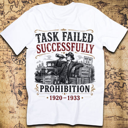 Task Failed Successfully - Prohibition T-Shirt