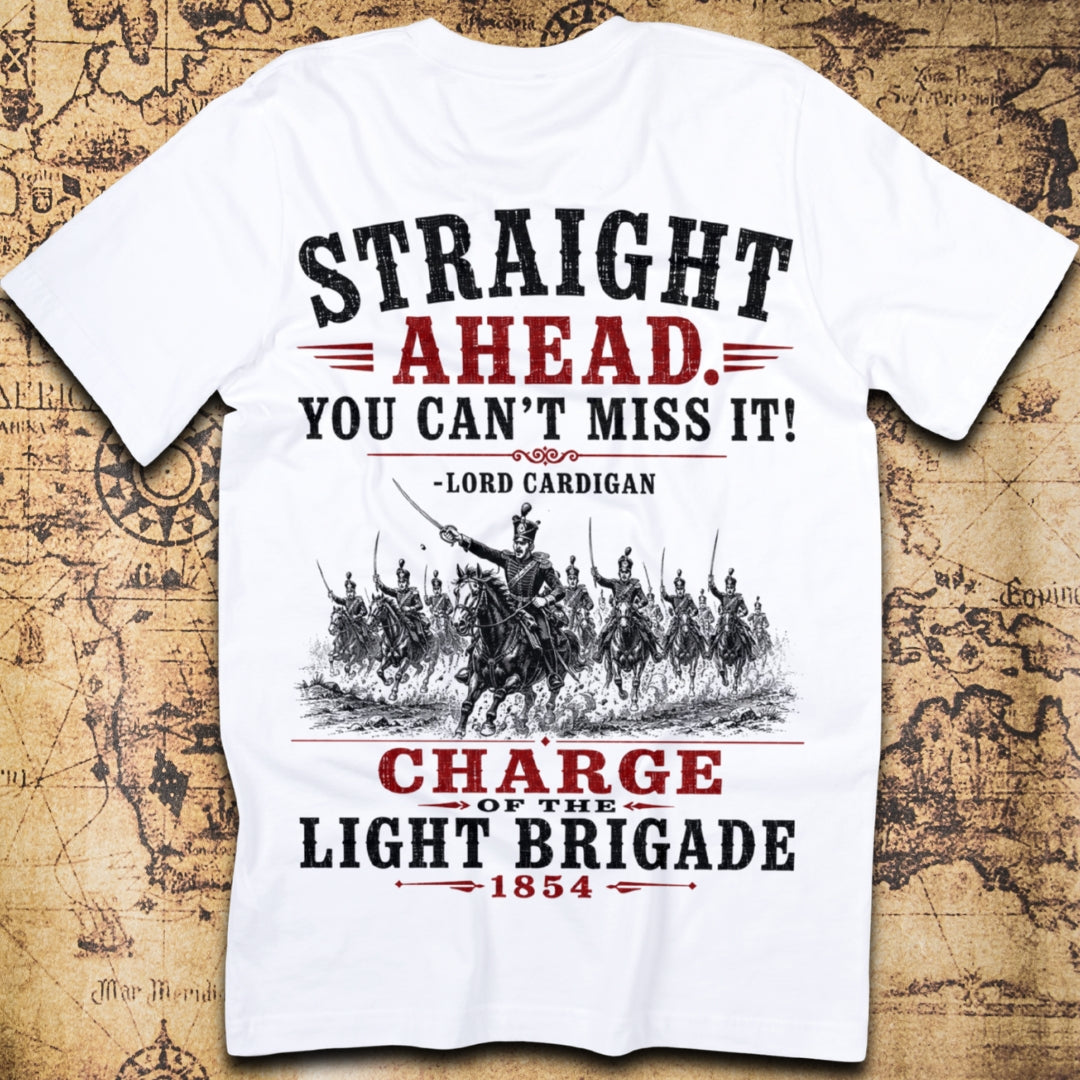Straight Ahead, You Can't Miss It - Charge Of The Light Brigade T-Shirt