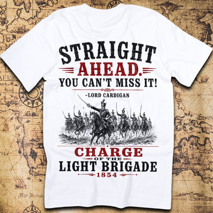 Straight Ahead, You Can't Miss It - Charge Of The Light Brigade T-Shirt