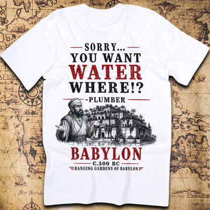 Sorry, You Want Water Where!? T-Shirt