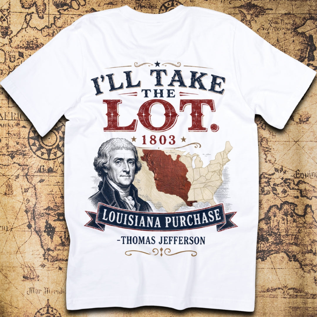 I'll Take The Lot - Thomas Jefferson T-Shirt