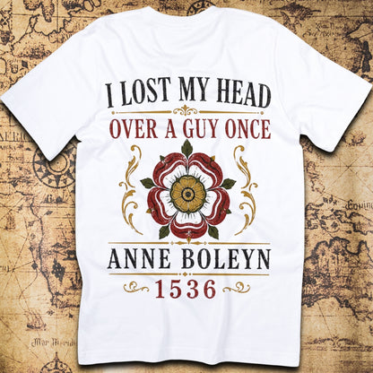 I Lost My Head Over A Guy Once - Anne Boleyn T-Shirt