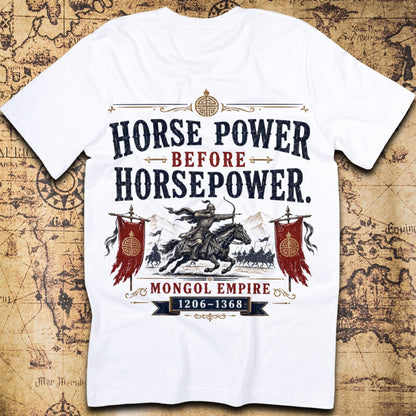 Horse Power Before Horsepower - Mongol Empire T-Shirt