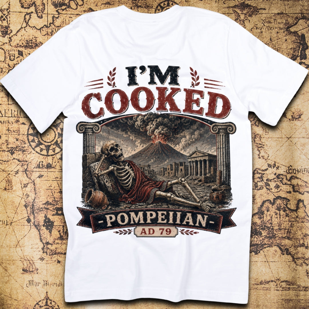 Im Cooked Pompeiian T-Shirt