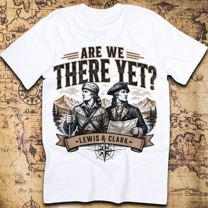 Are We There Yet Lewis and Clark T-Shirt