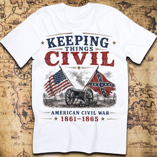 Keeping Things Civil - American Civil War T-Shirt