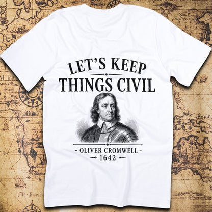 Let's Keep Things Civil, Oliver Cromwell 1642 T-Shirt