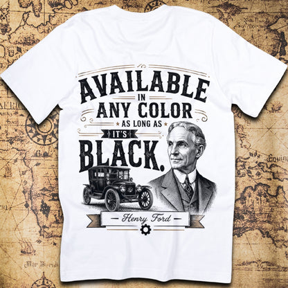 Available In Any Color Henry Ford T-Shirt