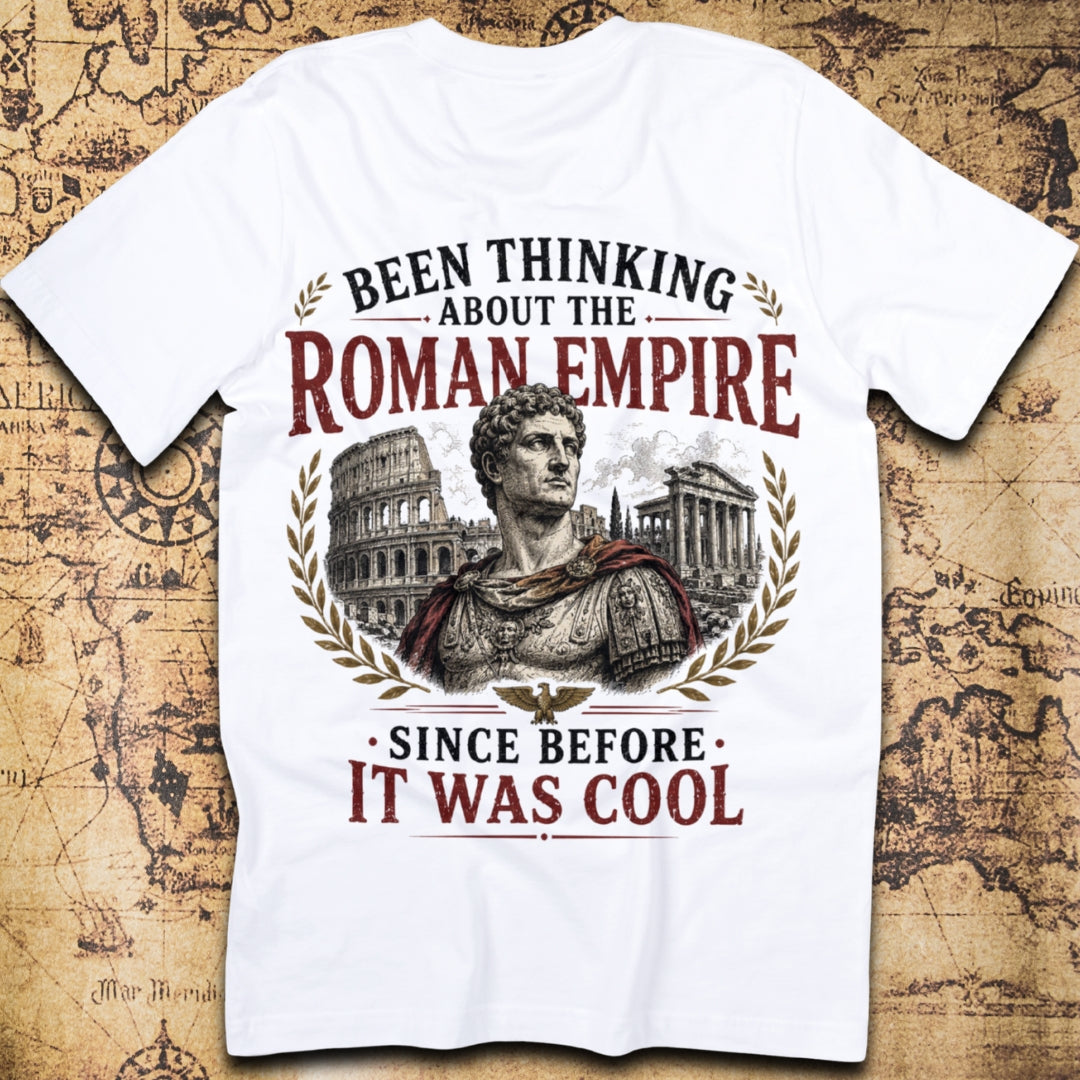 Been Thinking About The Roman Empire Since Before It Was Cool T-Shirt