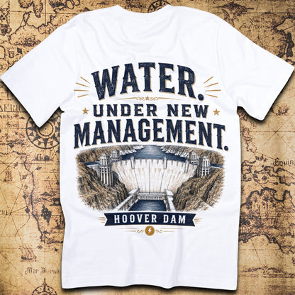 Water Under New Management Hoover Dam T-Shirt