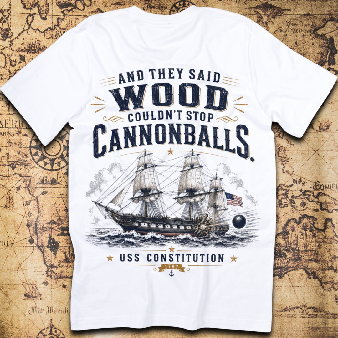 Wood Couldn't Stop Cannonballs USS Constitution T-Shirt