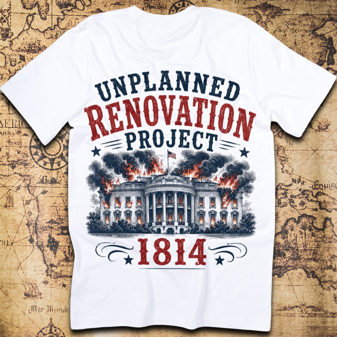Unplanned Renovation Project White House 1814 T-Shirt