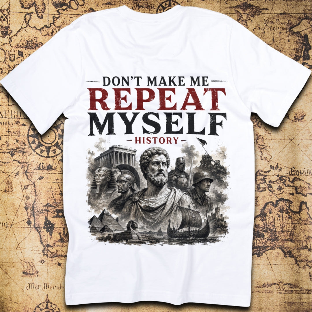 Don't Make Me Repeat Myself, History T-Shirt