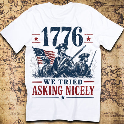 1776 We Tried Asking Nicely T-Shirt