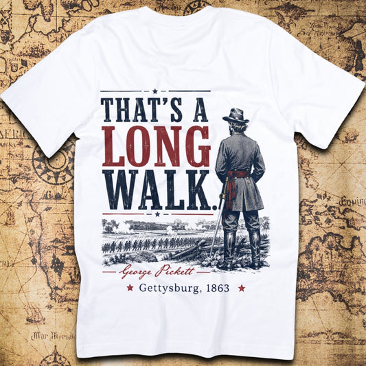 Thats A Long Walk Pickett Gettysburg T-Shirt