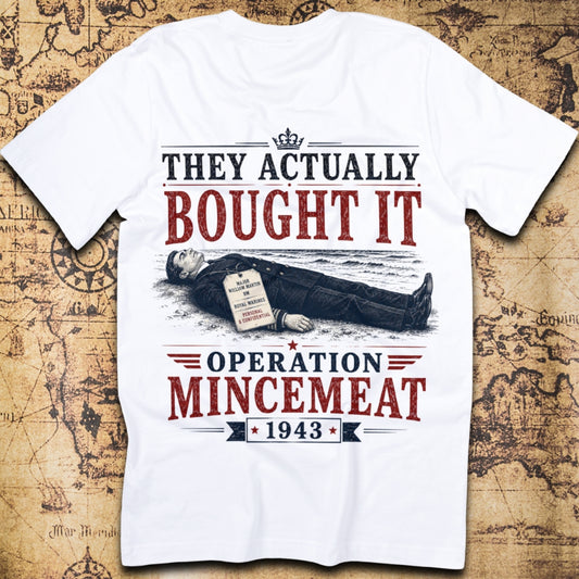 They Actually Bought It Operation Mincemeat T-Shirt