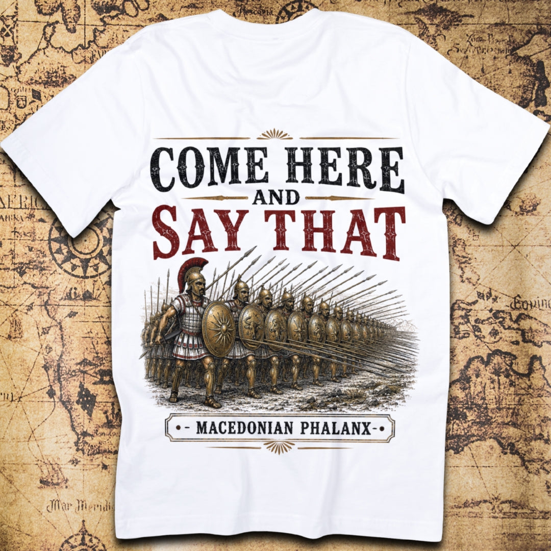 Come Here and Say That Macedonian Phalanx T-Shirt