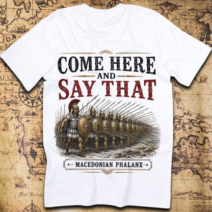 Come Here and Say That Macedonian Phalanx T-Shirt